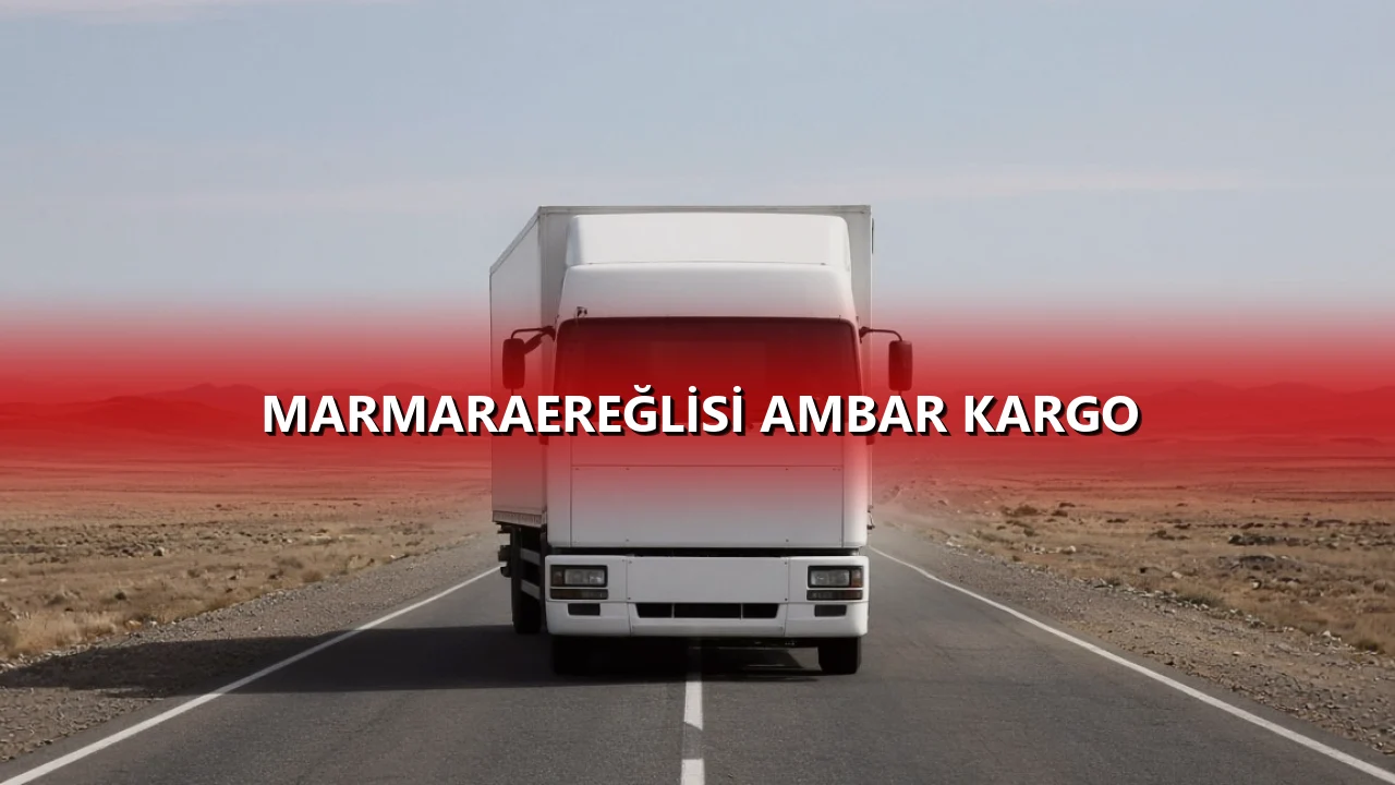 Marmaraereğlisi Ambar Kargo
